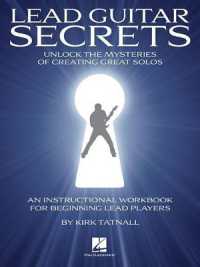 Lead Guitar Secrets : Unluck the Mysteries of Creating Great Solos