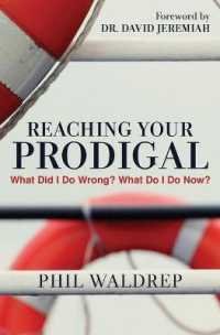 REACHING YOUR PRODIGAL : What Did I Do Wrong? What Do I Do Now?