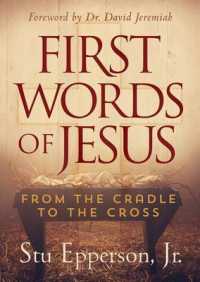 FIRST WORDS OF JESUS : From the Cradle to the Cross