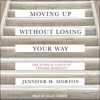 Moving Up without Losing Your Way : The Ethical Costs of Upward Mobility （MP3 UNA）