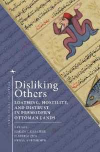 Disliking Others : Loathing, Hostility, and Distrust in Premodern Ottoman Lands (Ottoman and Turkish Studies)