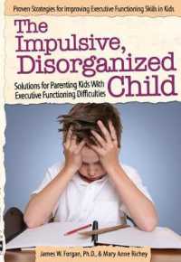 Impulsive, Disorganized Child : Solutions for Parenting Kids with Executive Functioning Difficulties -- Paperback / softback