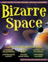 Bizarre Space : A Kid's Guide to Our Strange, Unusual Universe -- Paperback / softback
