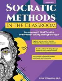 Socratic Methods in the Classroom : Encouraging Critical Thinking and Problem Solving through Dialogue (Grades 8-12) -- Paperback / softback