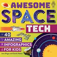 Awesome Space Tech : 40 Amazing Infographics for Kids -- Hardback