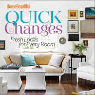 House Beautiful Quick Changes : Fresh Looks for Every Room