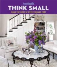 House Beautiful Think Small : Make the Most of Every Square Foot