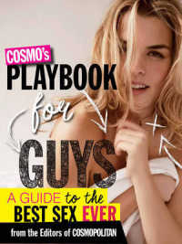 Cosmo's Playbook for Guys : A Guide to Your Best Sex Ever