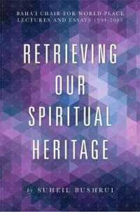 Retrieving Our Spiritual Heritage : Baha'i Chair for World Peace Lectures and Essays 1994-2005
