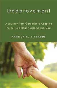 Dadprovement : A Journey from Careerist to Adoptive Father to a Real Husband and Dad