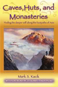 Caves, Huts and Monasteries : Finding the Deeper Self Along the Footpaths of Asia