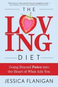 The Loving Diet : Going Beyond Paleo into the Heart of What Ails You （1ST）