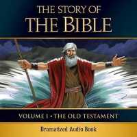 The Story of the Bible Audio Drama : Volume I - the Old Testament