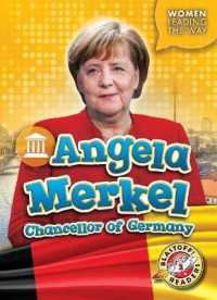 Angela Merkel: Chancellor of Germany (Women Leading the Way)