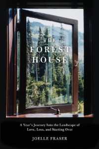 The Forest House : A Year's Journey into the Landscape of Love, Loss, and Starting over