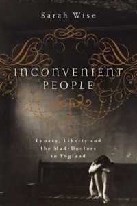 Inconvenient People : Lunacy， Liberty， and the Mad-Doctors in England