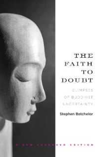 The Faith to Doubt : Glimpses of Buddhist Uncertainty