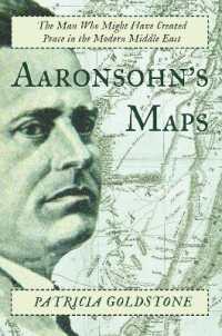 Aaronsohn's Maps : The Man Who Might Have Created Peace in the Modern Middle East