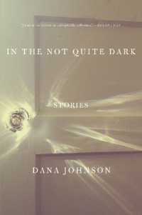 In the Not Quite Dark : Stories