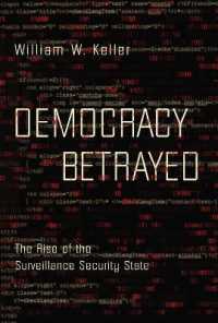 Democracy Betrayed : The Rise of the Surveillance Security State