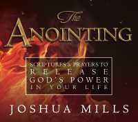 The Anointing : Scriptures & Prayers to Release God's Power in Your Life