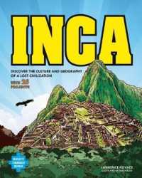 Inca : DISCOVER THE CULTURE AND GEOGRAPHY OF a LOST CIVILIZATION WITH 25 PROJECTS