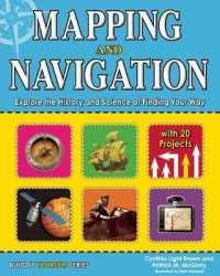 Mapping and Navigation : Explore the History and Science of Finding Your Way with 20 Projects