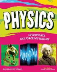 PHYSICS : INVESTIGATE THE FORCES OF NATURE (Inquire and Investigate)