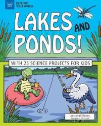 Lakes and Ponds! : With 25 Science Projects for Kids (Explore Your World)