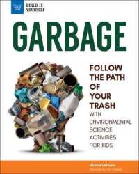 Garbage : Follow the Path of Your Trash with Environmental Science Activities for Kids (Build it Yourself)