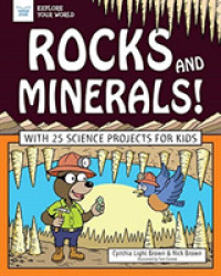 Rocks and Minerals! : With 25 Science Projects for Kids (Explore Your World)