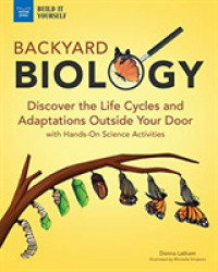 Backyard Biology : Discover the Life Cycles and Adaptations Outside Your Door with Hands-on Science Activities (Build It Yourself)
