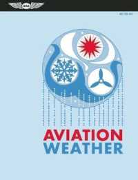 Aviation Weather : For Pilots and Flight Operations Personnel: FAA AC 00-6A （Reprint）