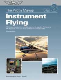 Instrument Flying : All the Aeronautical Knowledge Required to Pass the FAA Exams, IFR Checkride, and Operate as an Instrument-Rated Pilot (The Pilot' （6 HAR/PSC）