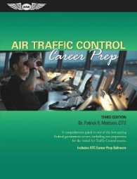 Air Traffic Control Career Prep : A Comprehensive Guide to One of the Best-Paying Federal Government Careers, Including Test Preparation for the Initial Air Traffic Control Exams （3RD）