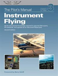 Instrument Flying : All the Aeronautical Knowledge Required to Pass the Faa Exams, Ifr Checkride, and Operate as an Instrument-Rated Pilot (Pilot's Manual) （7TH）