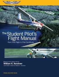 The Student Pilot's Flight Manual : From First Flight to Pilot Certificate （11 PAP/PSC）