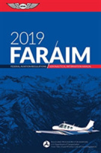 Far/Aim 2019 : Federal Aviation Regulations / Aeronautical Information Manual (Far/aim)