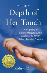 The Depth of Her Touch : A Biography of Svetlana Masgutova, PhD, Creator of the MNRI(R) Reflex Integration Program
