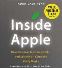 Inside Apple : How America's Most Admired--And Secretive--Company Really Works