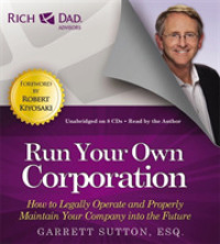 Run Your Own Corporation (8-Volume Set) : How to Legally Operate and Properly Maintain Your Company into the Future (Rich Dad Advisors) （Unabridged）