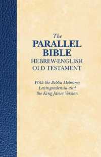 The Parallel Bible Hebrew- English Old Testament : with the Biblia Hebraica Leningradensia and the King James Version