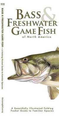 Bass & Freshwater Game Fish of North America : A Beautifully Illustrated Folding Pocket Guide to Familiar Species (Pocket Naturalist Guide) （FOL LAM PO）