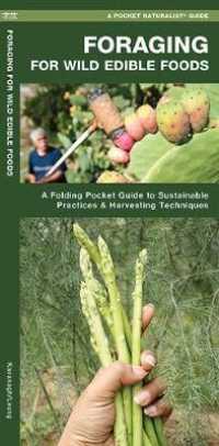 Foraging for Wild Edible Foods : A Folding Pocket Guide to Sustainable Practices & Harvesting Techniques (A Pocket Naturalist Guide) （CRDS）