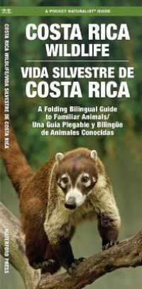 Costa Rica Wildlife / Vida Silvestre de Costa Rica : A Folding Pocket Guide to Familiar Animals / Una Gu�a Plegable Port�til de Animales Conocidas