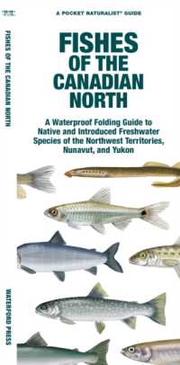 Fishes of the Canadian North : A Waterproof Folding Guide to Native and Introduced Freshwater Species of the Northwest Territories, Nunavut and Yukon