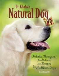 Dr. Khalsa's Natural Dog : Holistic Therapies, Nutrition, and Recipes for Healthier Dogs （Second）