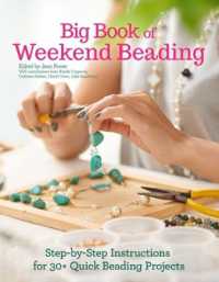 Big Book of Weekend Beading : Step-by-Step Instructions for 30+ Quick Beading Projects