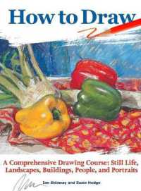 How to Draw : A Comprehensive Drawing Course: Still Life, Landscapes, Buildings, People, and Portraits