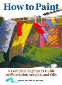 How to Paint : A Complete Beginners Guide to Watercolor, Acrylics, and Oils （2ND）